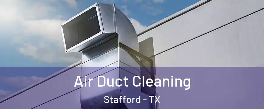 Air Duct Cleaning Stafford - TX