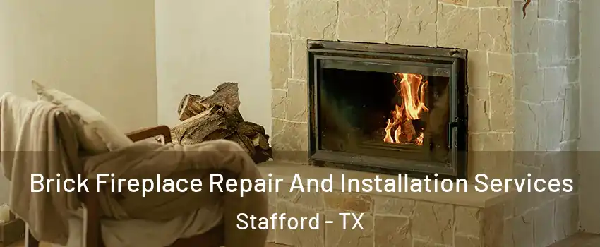 Brick Fireplace Repair And Installation Services Stafford - TX