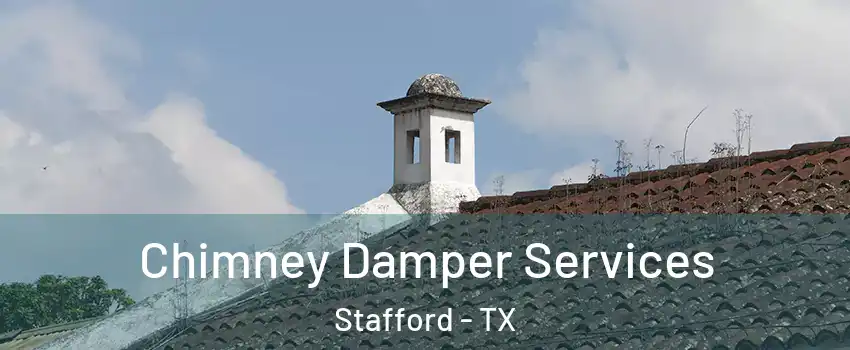 Chimney Damper Services Stafford - TX