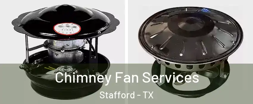  Chimney Fan Services Stafford - TX