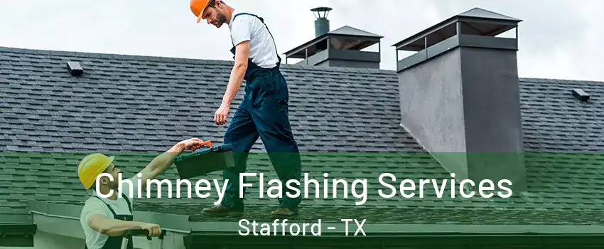  Chimney Flashing Services Stafford - TX