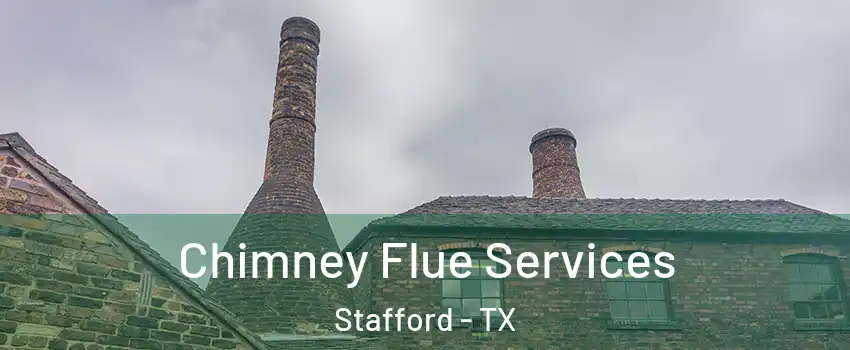 Chimney Flue Services Stafford - TX