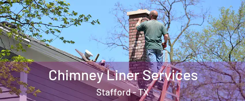Chimney Liner Services Stafford - TX