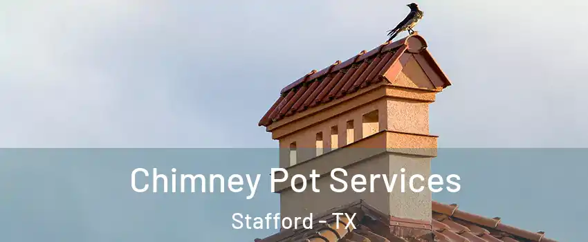  Chimney Pot Services Stafford - TX