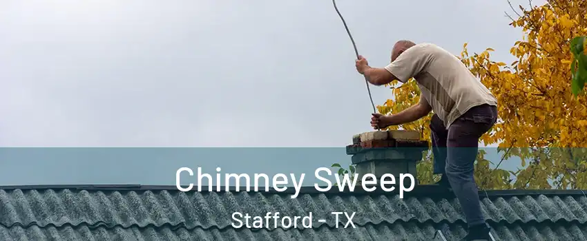 Chimney Sweep Stafford - TX