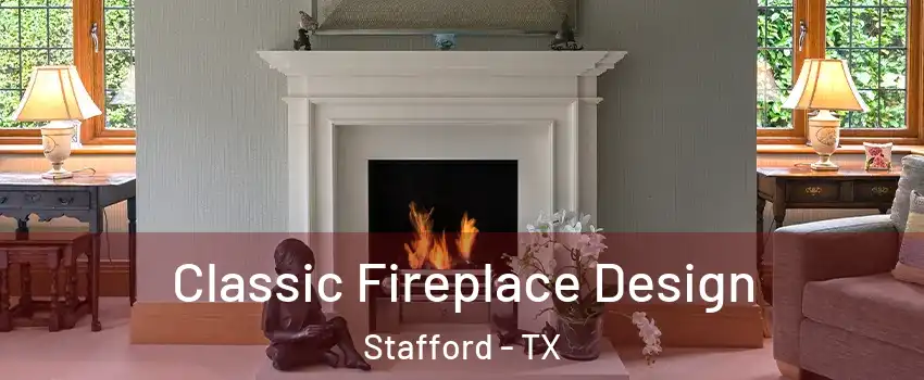 Classic Fireplace Design Stafford - TX