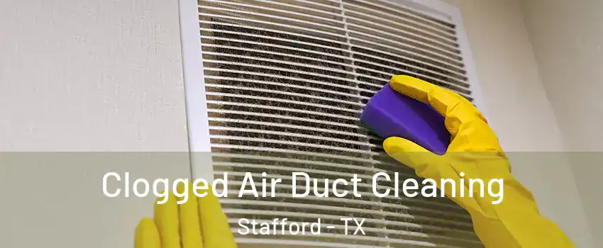  Clogged Air Duct Cleaning Stafford - TX