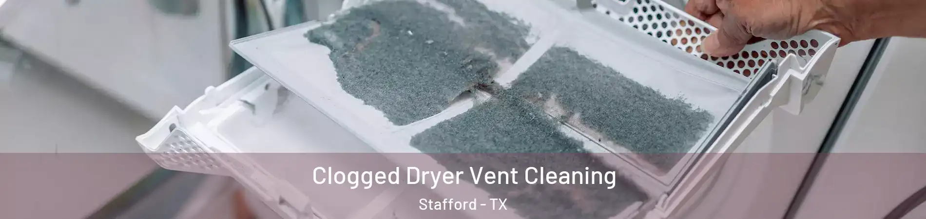 Clogged Dryer Vent Cleaning Stafford - TX