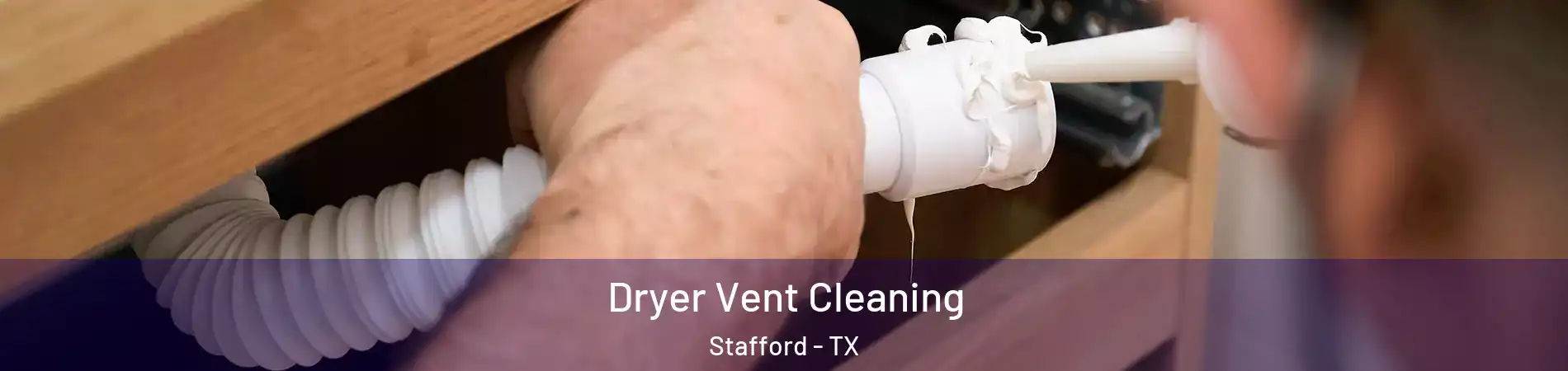 Dryer Vent Cleaning Stafford - TX