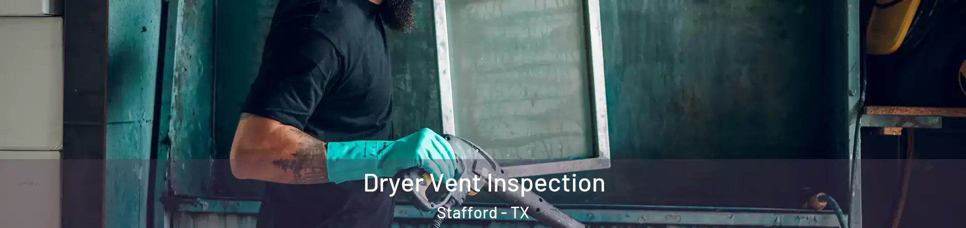Dryer Vent Inspection Stafford - TX