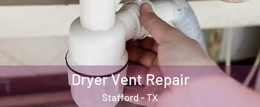Dryer Vent Repair Stafford - TX