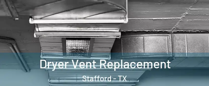  Dryer Vent Replacement Stafford - TX
