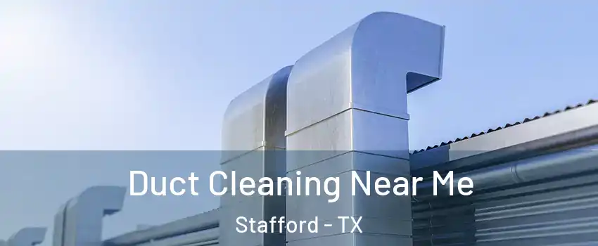  Duct Cleaning Near Me Stafford - TX