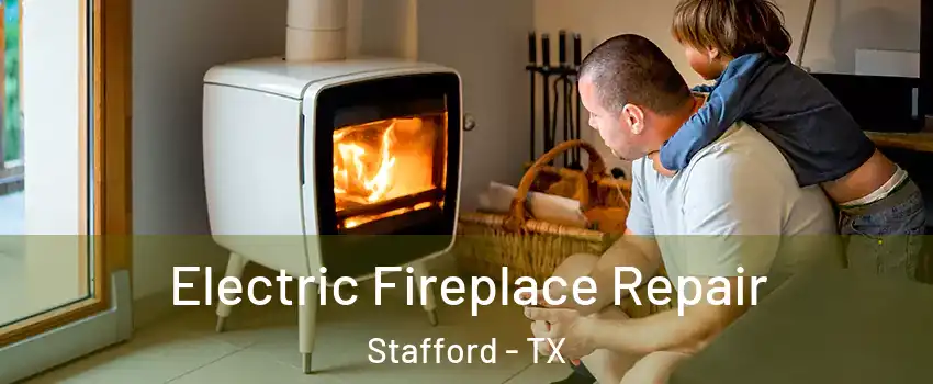 Electric Fireplace Repair Stafford - TX