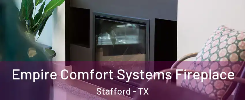 Empire Comfort Systems Fireplace Stafford - TX