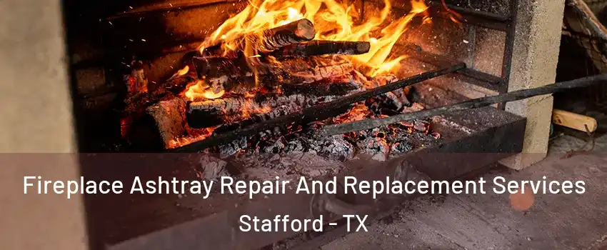 Fireplace Ashtray Repair And Replacement Services Stafford - TX