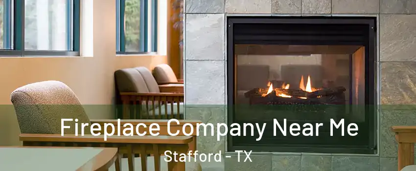 Fireplace Company Near Me Stafford - TX