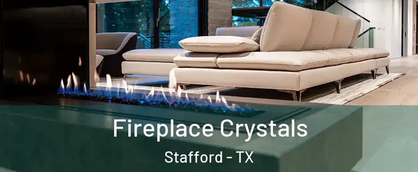 Fireplace Crystals Stafford - TX