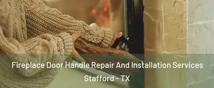  Fireplace Door Handle Repair And Installation Services Stafford - TX