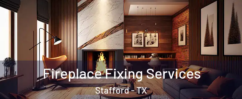  Fireplace Fixing Services Stafford - TX