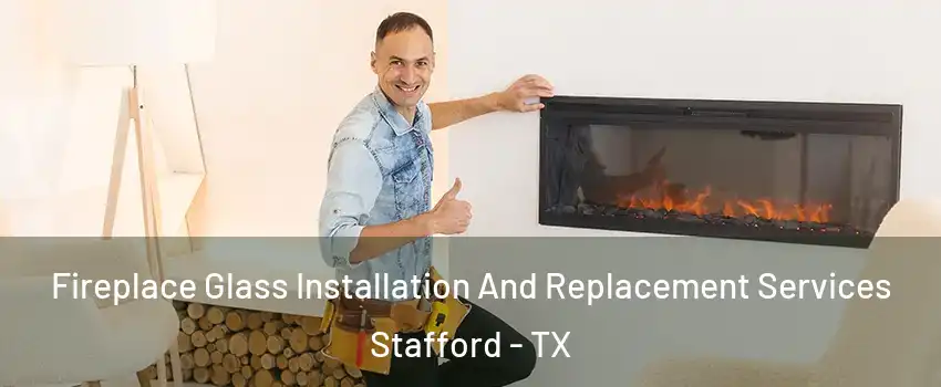  Fireplace Glass Installation And Replacement Services Stafford - TX