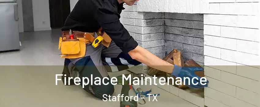 Fireplace Maintenance Stafford - TX