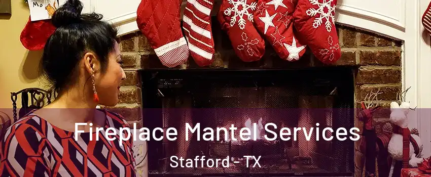  Fireplace Mantel Services Stafford - TX