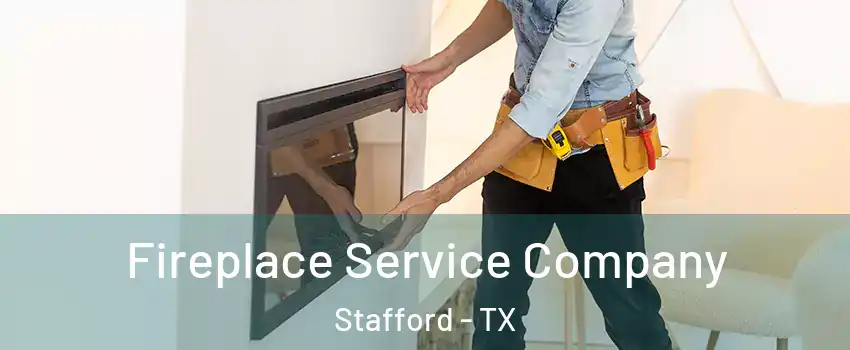  Fireplace Service Company Stafford - TX