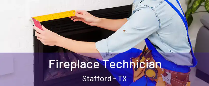  Fireplace Technician Stafford - TX