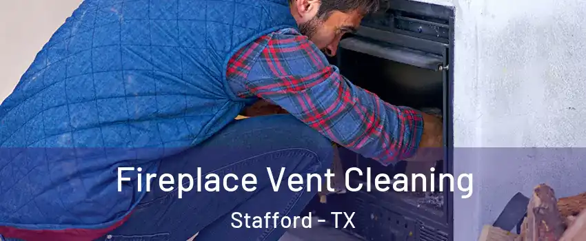 Fireplace Vent Cleaning Stafford - TX