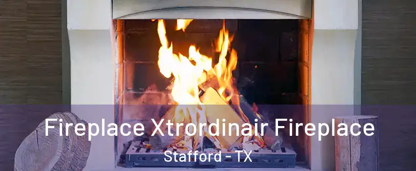  Fireplace Xtrordinair Fireplace Stafford - TX