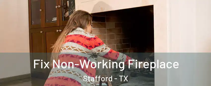  Fix Non-Working Fireplace Stafford - TX