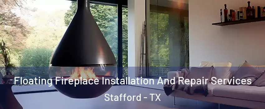  Floating Fireplace Installation And Repair Services Stafford - TX