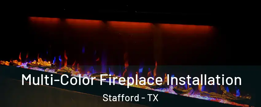  Multi-Color Fireplace Installation Stafford - TX