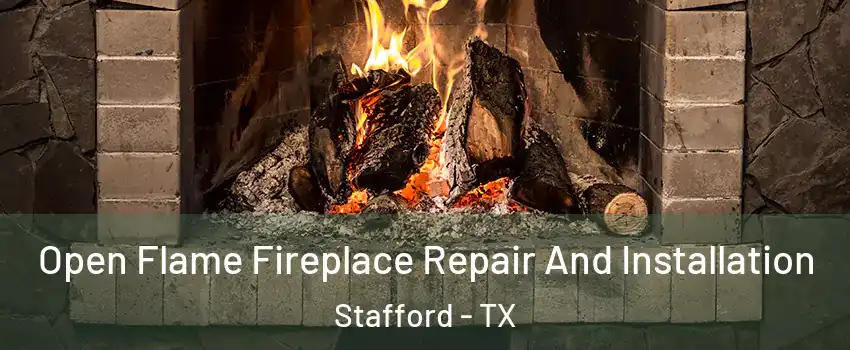 Open Flame Fireplace Repair And Installation Stafford - TX