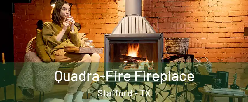  Quadra-Fire Fireplace Stafford - TX