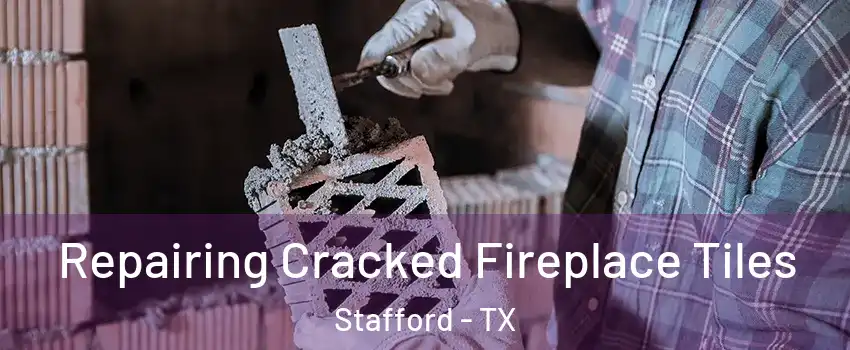  Repairing Cracked Fireplace Tiles Stafford - TX