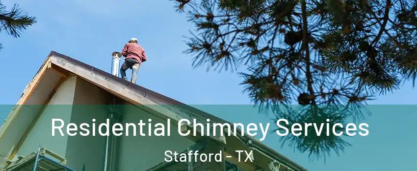 Residential Chimney Services Stafford - TX
