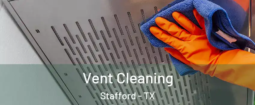 Vent Cleaning Stafford - TX