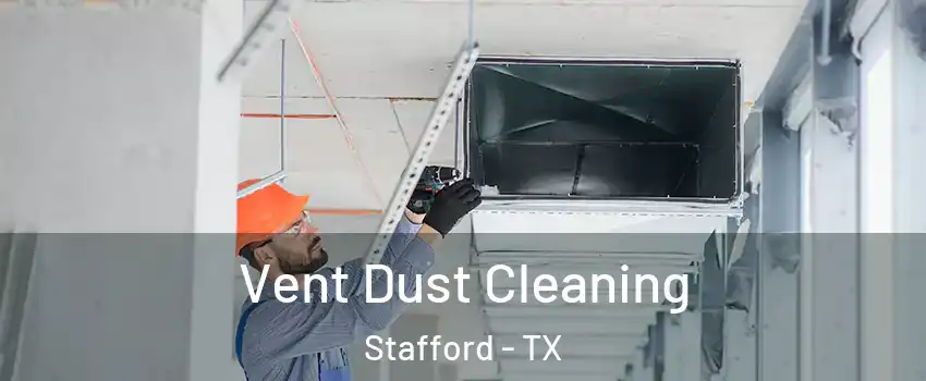 Vent Dust Cleaning Stafford - TX