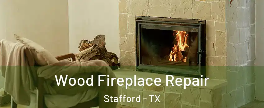 Wood Fireplace Repair Stafford - TX