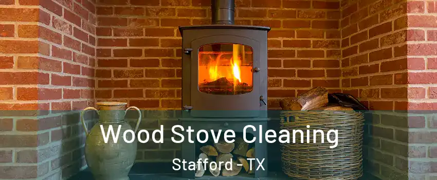 Wood Stove Cleaning Stafford - TX